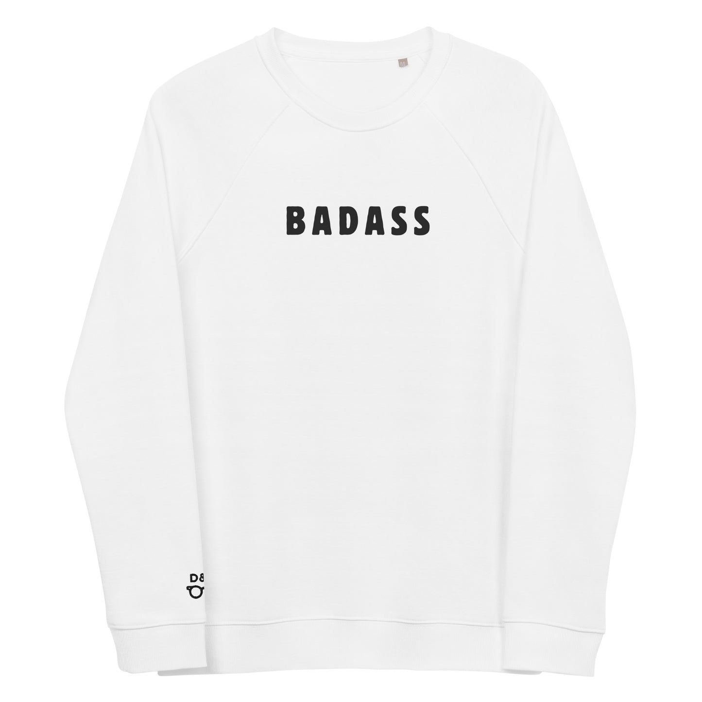 White crew neck raglan sweatshirt made from organic cotton with a text print saying badass 2