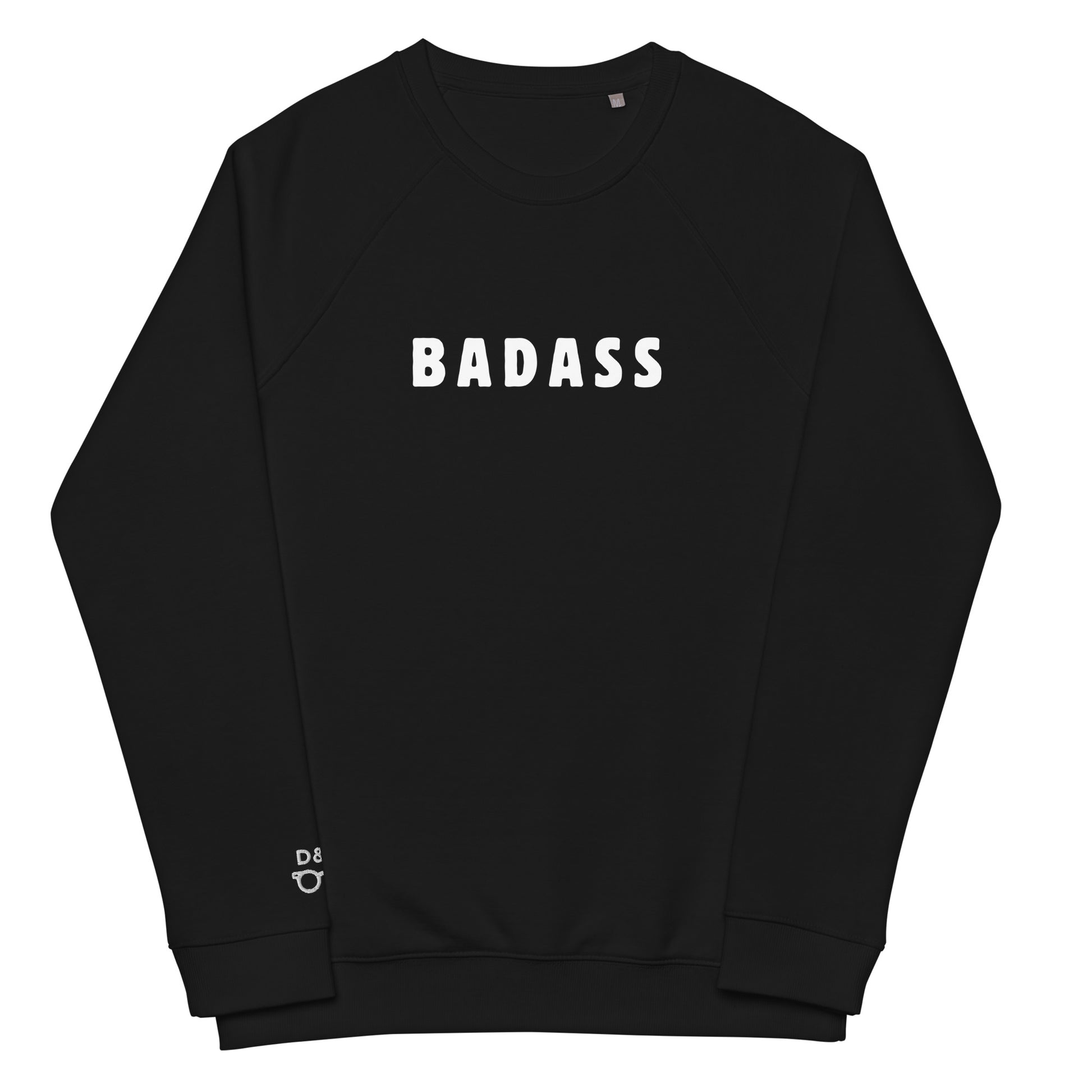 Black crew neck raglan sweatshirt made from organic cotton with a text print saying badass